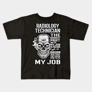 Radiology Technician T Shirt - The Hardest Part Gift Item Tee Kids T-Shirt